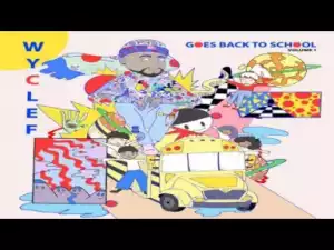 Wyclef Jean - Back To School Intro feat. Sejahari Saulter-Villegas